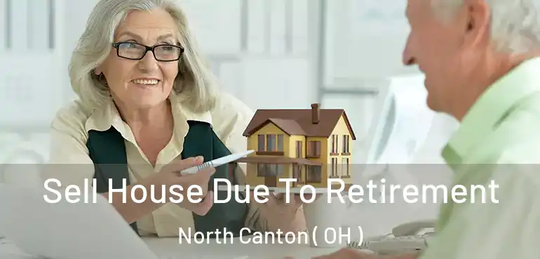  Sell House Due To Retirement North Canton ( OH )