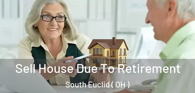  Sell House Due To Retirement South Euclid ( OH )