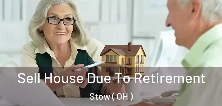  Sell House Due To Retirement Stow ( OH )