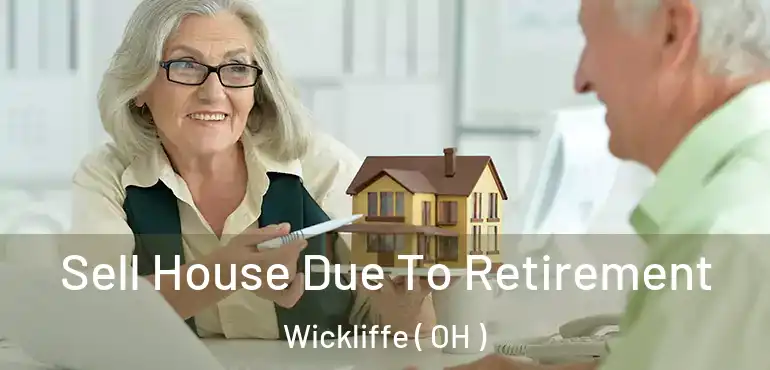  Sell House Due To Retirement Wickliffe ( OH )