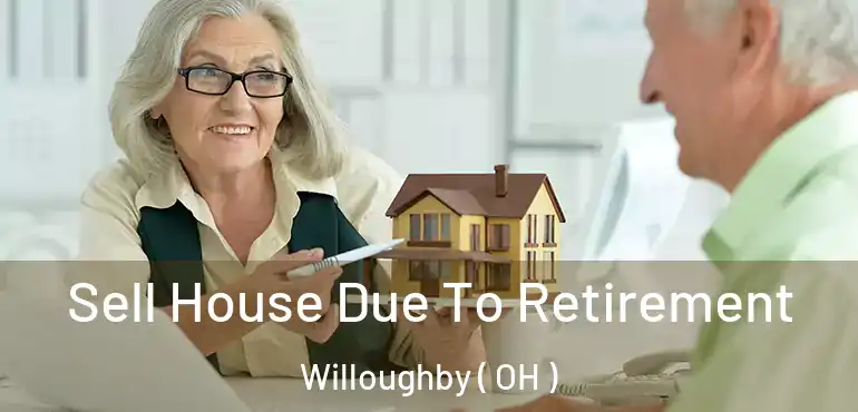  Sell House Due To Retirement Willoughby ( OH )