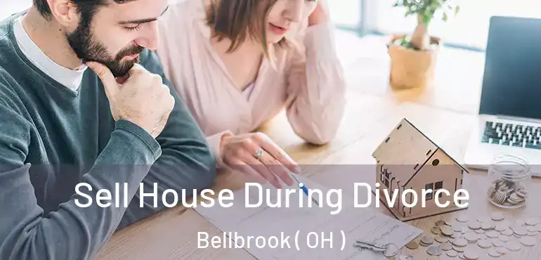  Sell House During Divorce Bellbrook ( OH )