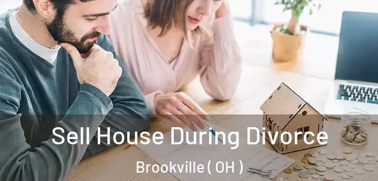  Sell House During Divorce Brookville ( OH )