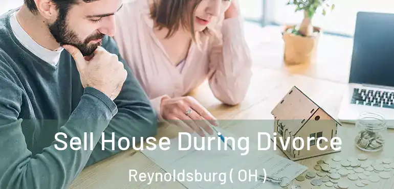  Sell House During Divorce Reynoldsburg ( OH )