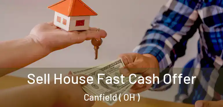  Sell House Fast Cash Offer Canfield ( OH )