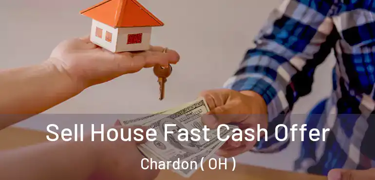  Sell House Fast Cash Offer Chardon ( OH )