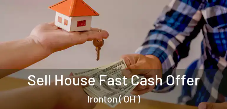  Sell House Fast Cash Offer Ironton ( OH )