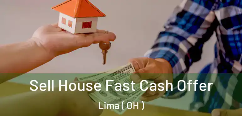  Sell House Fast Cash Offer Lima ( OH )