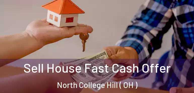  Sell House Fast Cash Offer North College Hill ( OH )