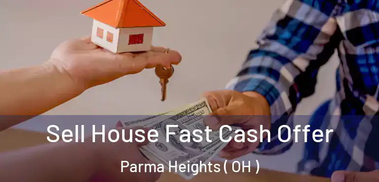  Sell House Fast Cash Offer Parma Heights ( OH )