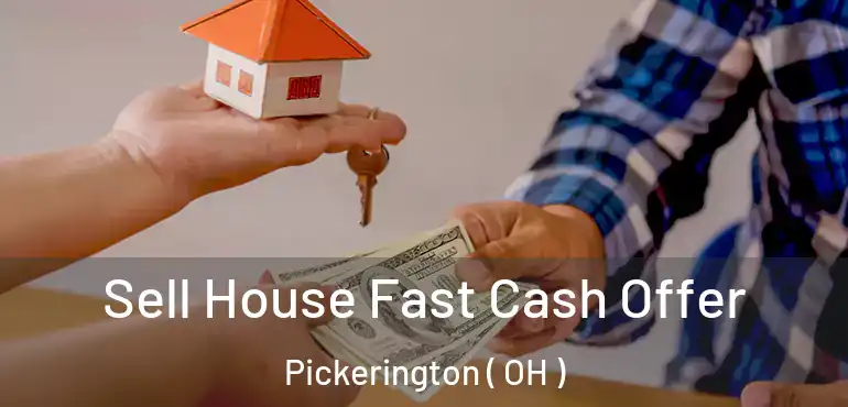  Sell House Fast Cash Offer Pickerington ( OH )