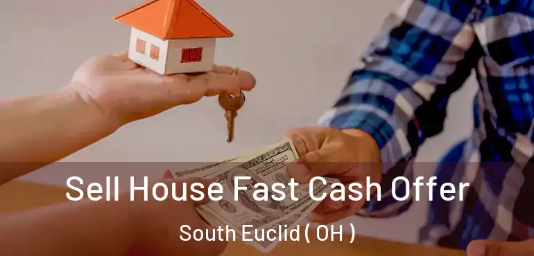 Sell House Fast Cash Offer South Euclid ( OH )