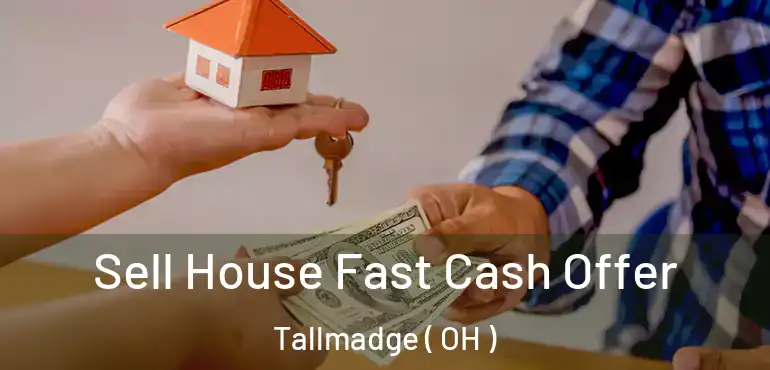  Sell House Fast Cash Offer Tallmadge ( OH )