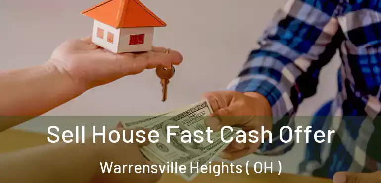  Sell House Fast Cash Offer Warrensville Heights ( OH )
