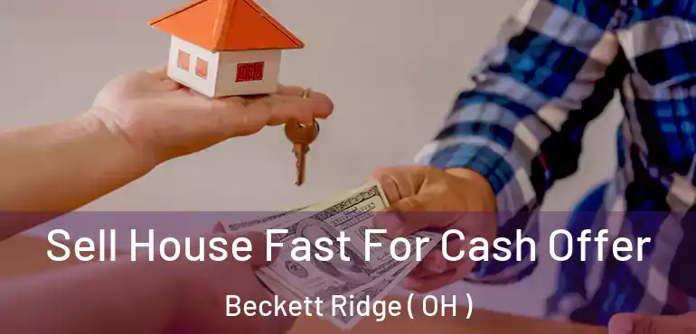 Sell House Fast For Cash Offer Beckett Ridge ( OH )