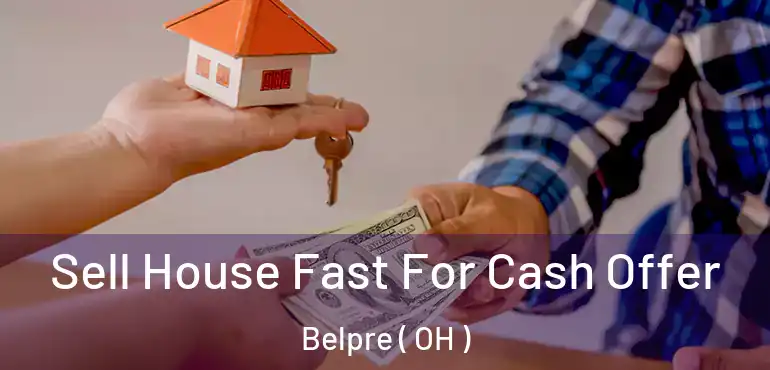  Sell House Fast For Cash Offer Belpre ( OH )