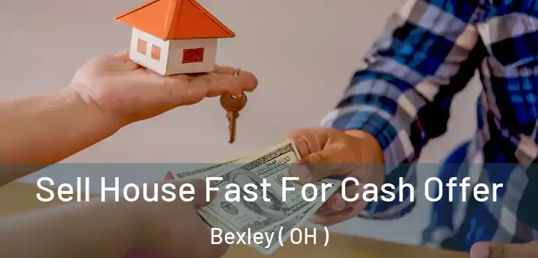  Sell House Fast For Cash Offer Bexley ( OH )
