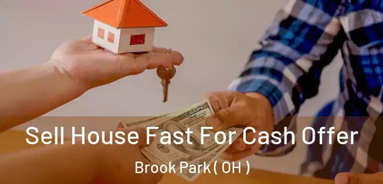  Sell House Fast For Cash Offer Brook Park ( OH )