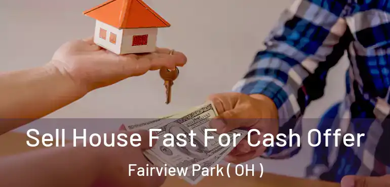  Sell House Fast For Cash Offer Fairview Park ( OH )