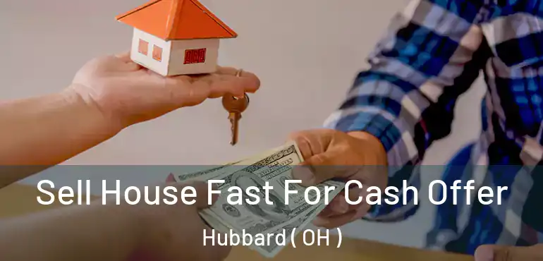  Sell House Fast For Cash Offer Hubbard ( OH )
