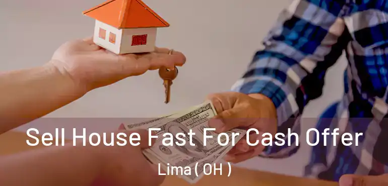  Sell House Fast For Cash Offer Lima ( OH )