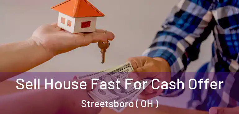  Sell House Fast For Cash Offer Streetsboro ( OH )
