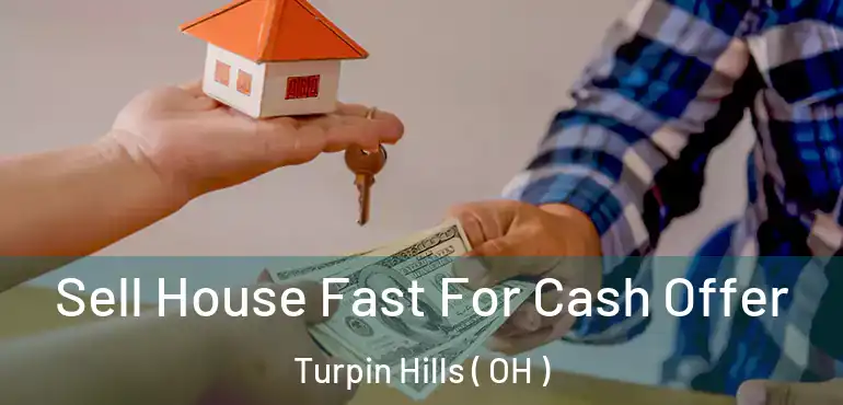  Sell House Fast For Cash Offer Turpin Hills ( OH )