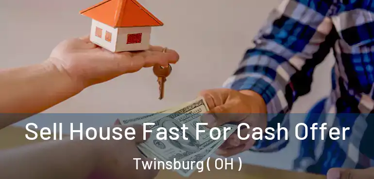  Sell House Fast For Cash Offer Twinsburg ( OH )