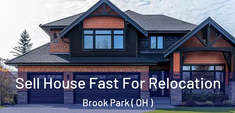  Sell House Fast For Relocation Brook Park ( OH )