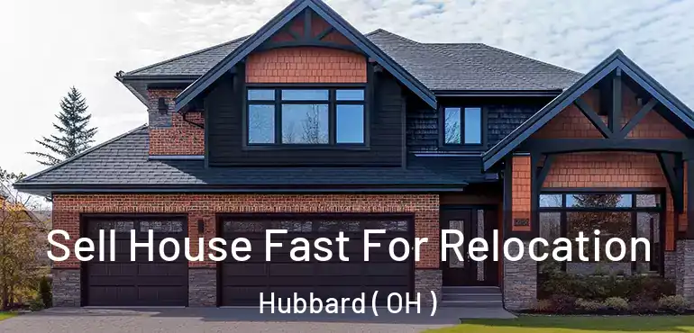  Sell House Fast For Relocation Hubbard ( OH )