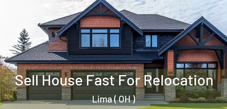  Sell House Fast For Relocation Lima ( OH )