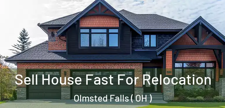 Sell House Fast For Relocation Olmsted Falls ( OH )