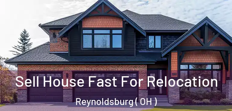  Sell House Fast For Relocation Reynoldsburg ( OH )