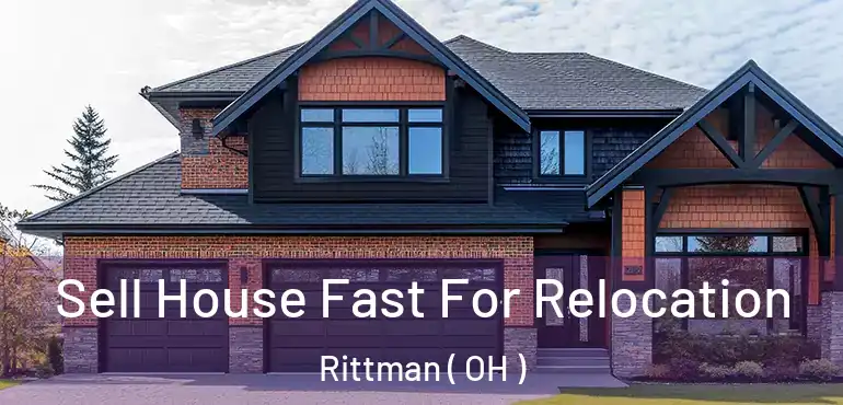  Sell House Fast For Relocation Rittman ( OH )