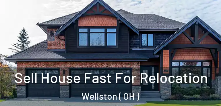  Sell House Fast For Relocation Wellston ( OH )