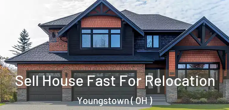  Sell House Fast For Relocation Youngstown ( OH )