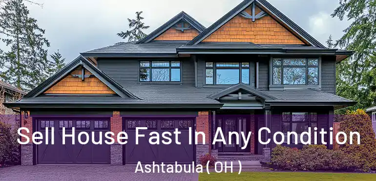  Sell House Fast In Any Condition Ashtabula ( OH )