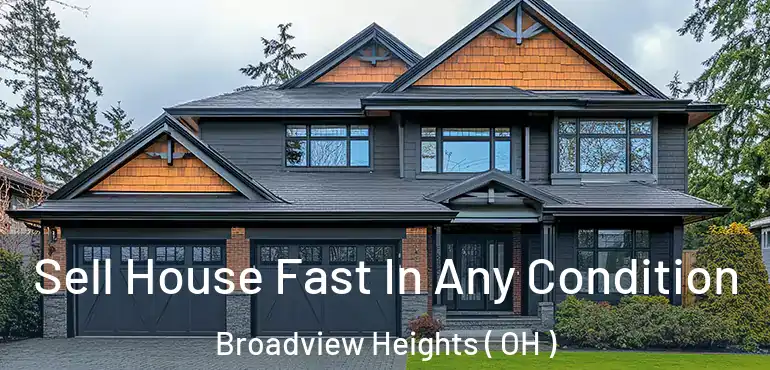  Sell House Fast In Any Condition Broadview Heights ( OH )