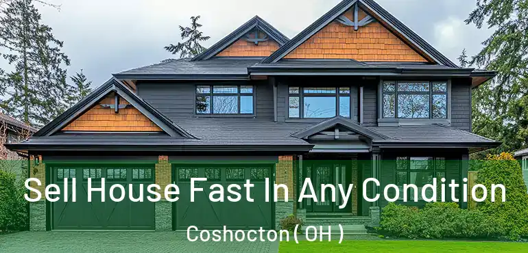  Sell House Fast In Any Condition Coshocton ( OH )