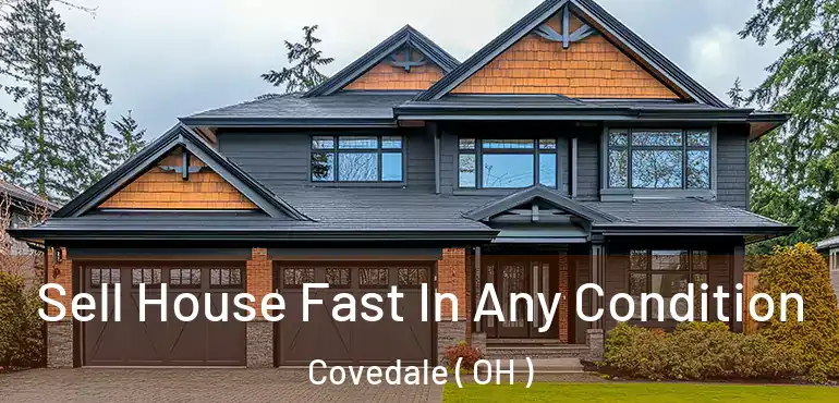  Sell House Fast In Any Condition Covedale ( OH )