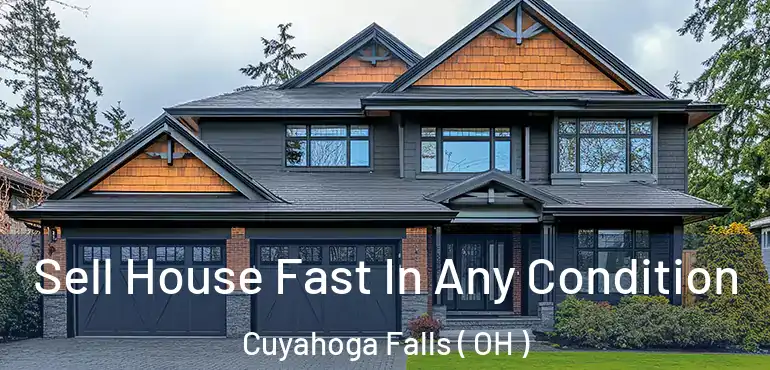  Sell House Fast In Any Condition Cuyahoga Falls ( OH )
