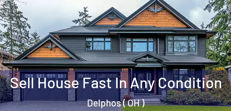  Sell House Fast In Any Condition Delphos ( OH )