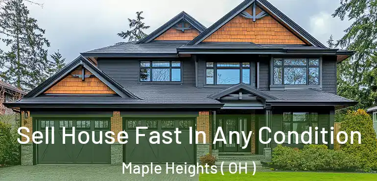  Sell House Fast In Any Condition Maple Heights ( OH )