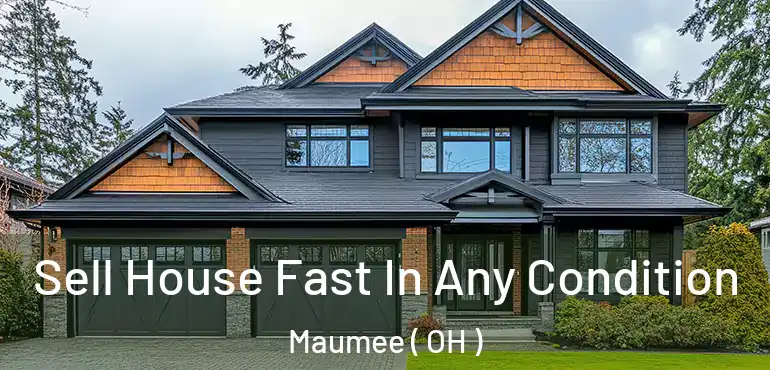  Sell House Fast In Any Condition Maumee ( OH )