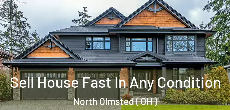  Sell House Fast In Any Condition North Olmsted ( OH )