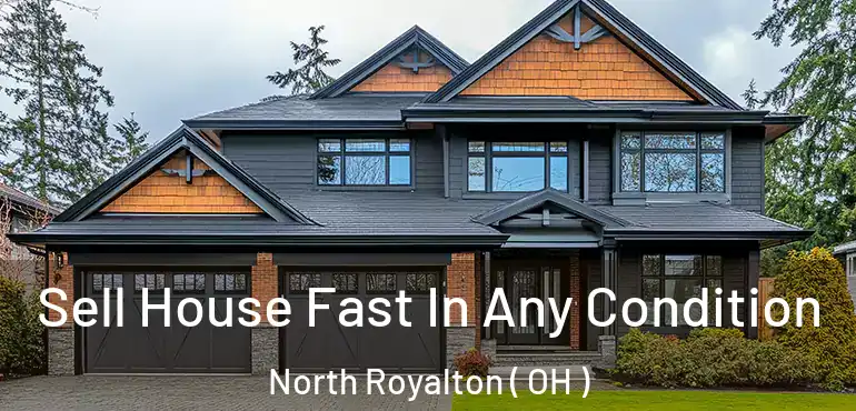  Sell House Fast In Any Condition North Royalton ( OH )