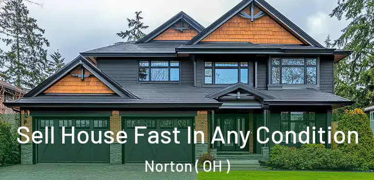 Sell House Fast In Any Condition Norton ( OH )