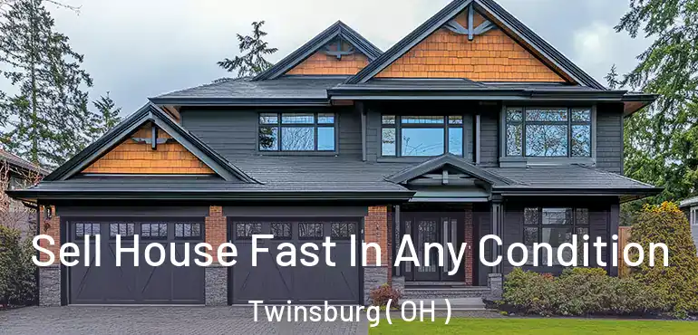  Sell House Fast In Any Condition Twinsburg ( OH )