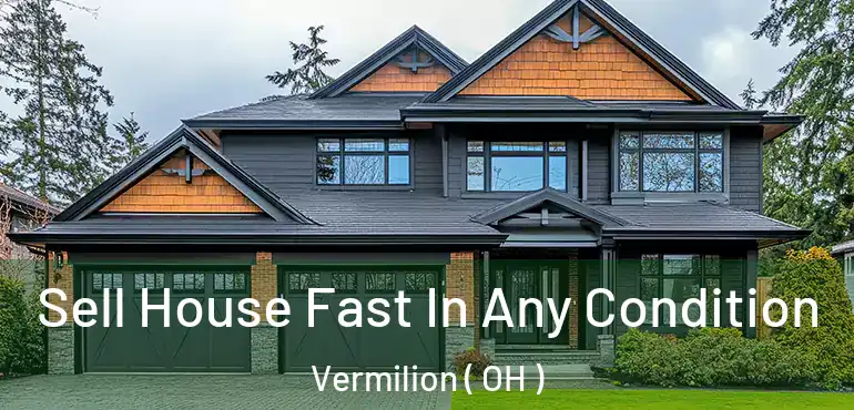  Sell House Fast In Any Condition Vermilion ( OH )