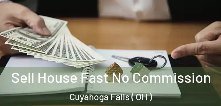  Sell House Fast No Commission Cuyahoga Falls ( OH )
